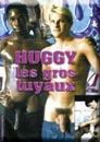 HUGGY LES GROS TUYAUX